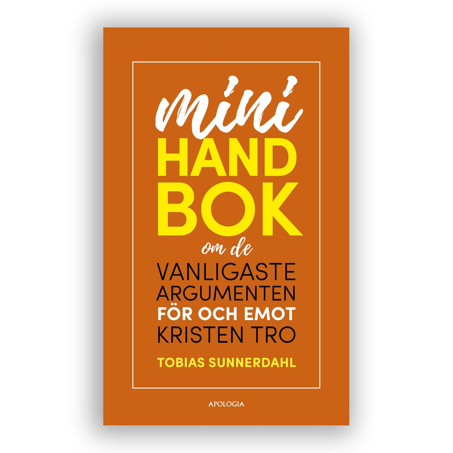 MINIHANDBOK om de vanligaste argumenten för och emot kristen tro