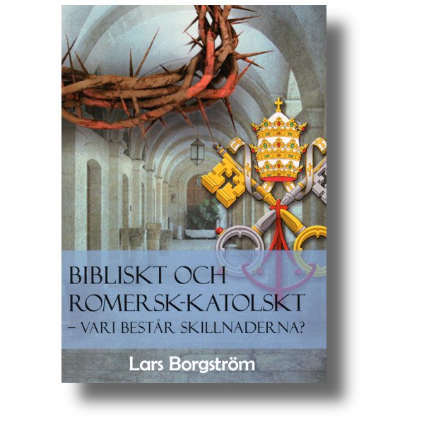 Bibliskt och Romersk-Katolskt - vari består skillnaderna?