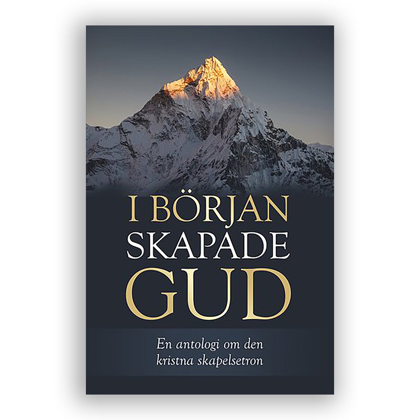 I början skapade Gud - en antologi om den kristna skapelsesynen