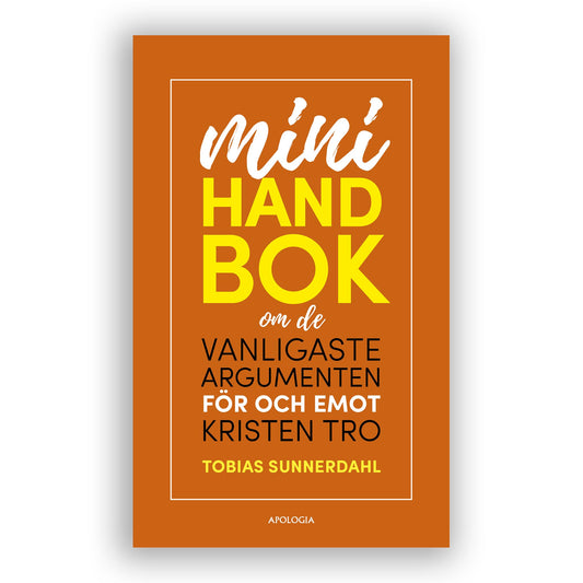 MINIHANDBOK om de vanligaste argumenten för och emot kristen tro