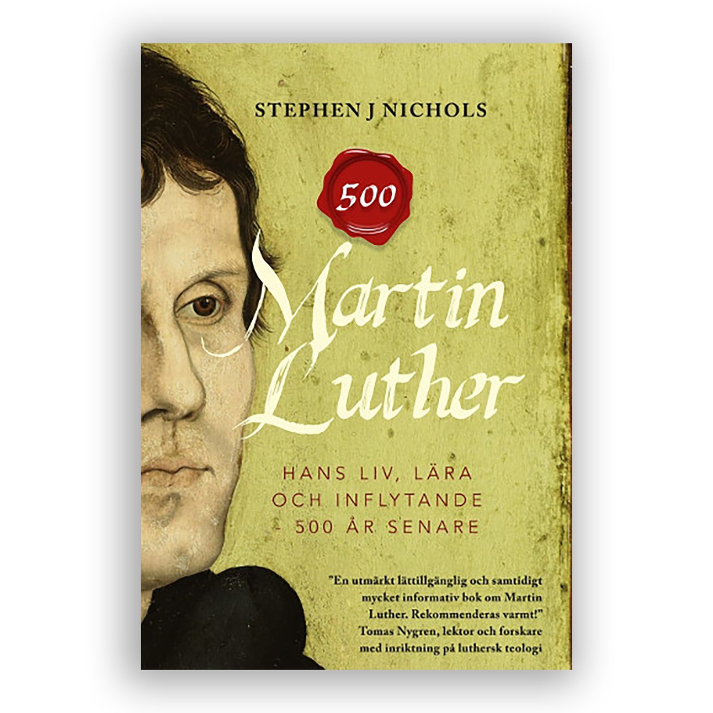MARTIN LUTHER - hans liv, lära och inflytande - 500 år senare