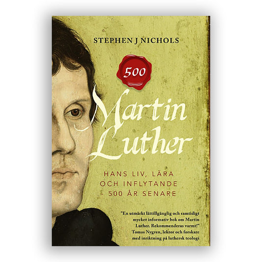 MARTIN LUTHER - hans liv, lära och inflytande - 500 år senare