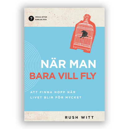 Framsida för 'När man bara vill fly' - kristen bok om att finna hopp när livet blir för mycket.