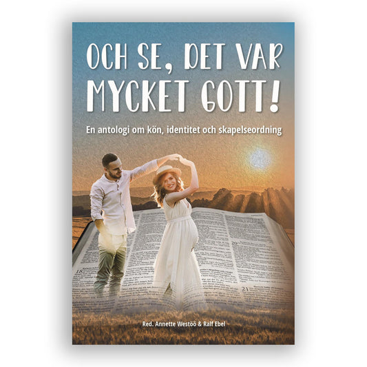 Och se, det var mycket gott - En antologi om kön, identitet och skapelseordning